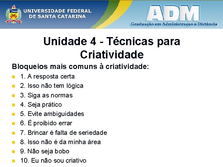 Unidade 4 - Técnicas para Criatividade Bloqueios mais comuns à criatividade: n n n