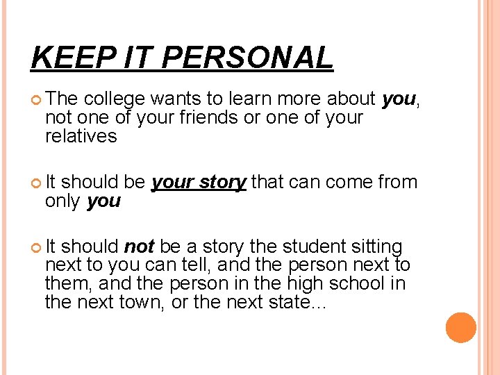 KEEP IT PERSONAL The college wants to learn more about you, not one of