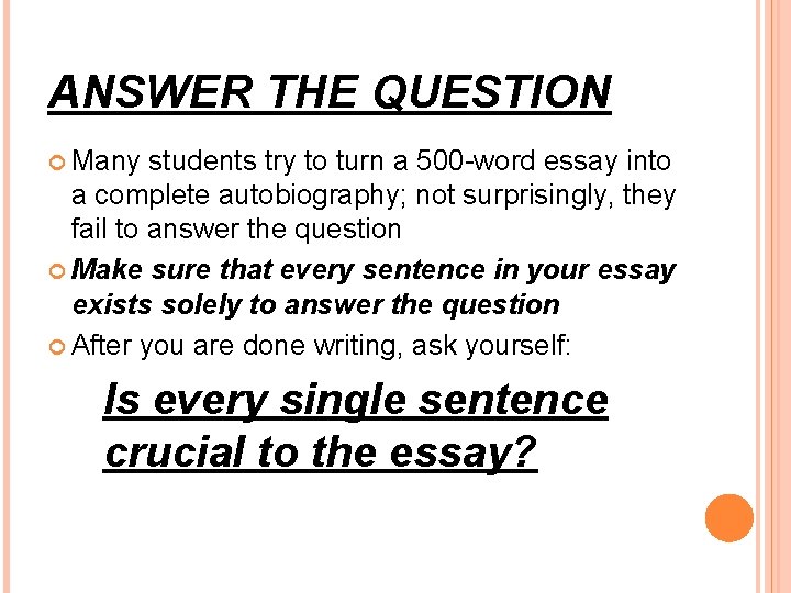 ANSWER THE QUESTION Many students try to turn a 500 -word essay into a