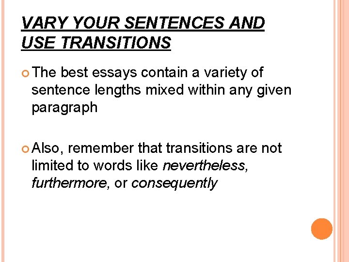 VARY YOUR SENTENCES AND USE TRANSITIONS The best essays contain a variety of sentence