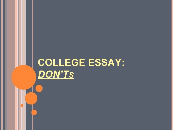 COLLEGE ESSAY: DON’TS 