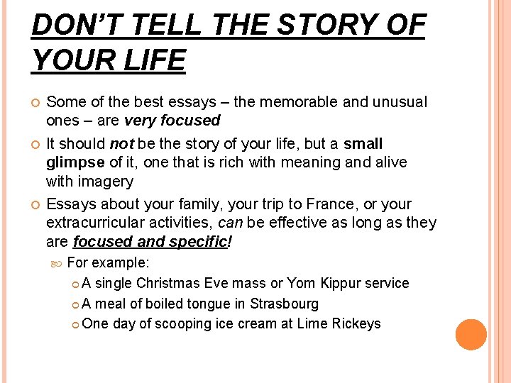 DON’T TELL THE STORY OF YOUR LIFE Some of the best essays – the