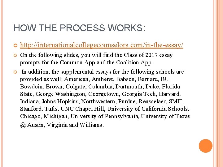 HOW THE PROCESS WORKS: http: //internationalcollegecounselors. com/in-the-essay/ On the following slides, you will find