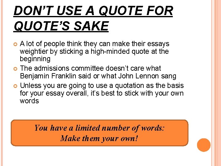 DON’T USE A QUOTE FOR QUOTE’S SAKE A lot of people think they can