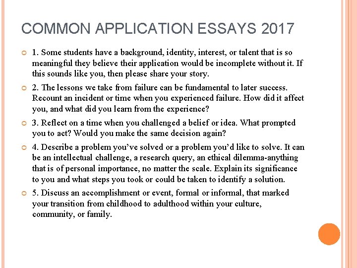 COMMON APPLICATION ESSAYS 2017 1. Some students have a background, identity, interest, or talent