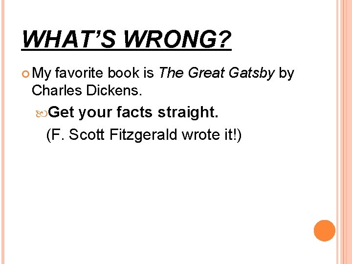 WHAT’S WRONG? My favorite book is The Great Gatsby by Charles Dickens. Get your