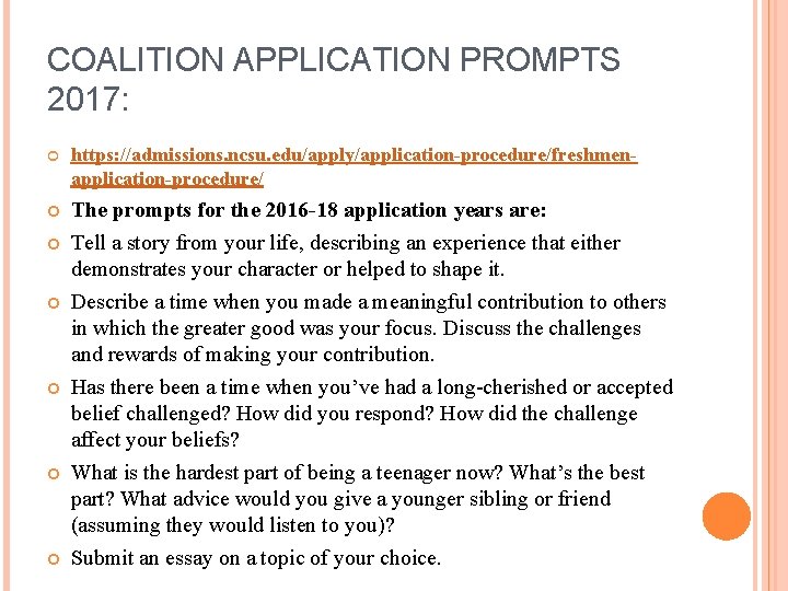 COALITION APPLICATION PROMPTS 2017: https: //admissions. ncsu. edu/apply/application-procedure/freshmenapplication-procedure/ The prompts for the 2016 -18