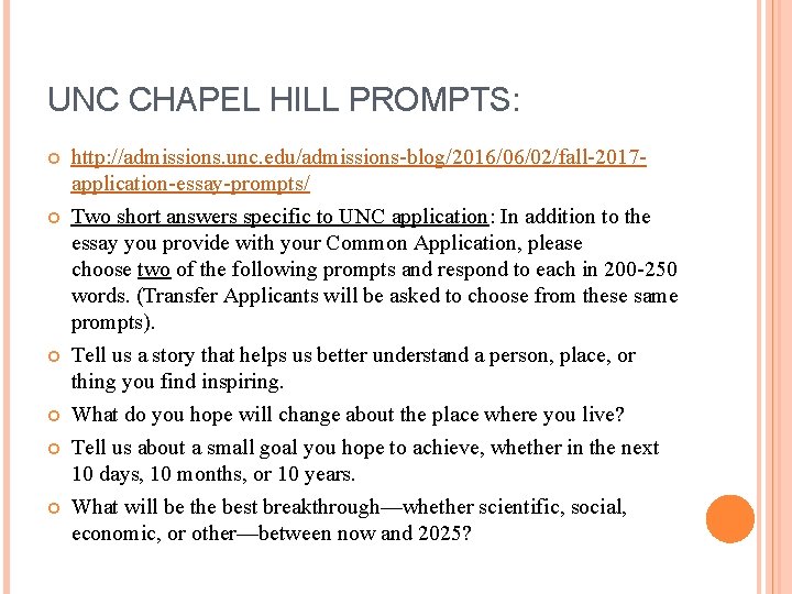 UNC CHAPEL HILL PROMPTS: http: //admissions. unc. edu/admissions-blog/2016/06/02/fall-2017 application-essay-prompts/ Two short answers specific to