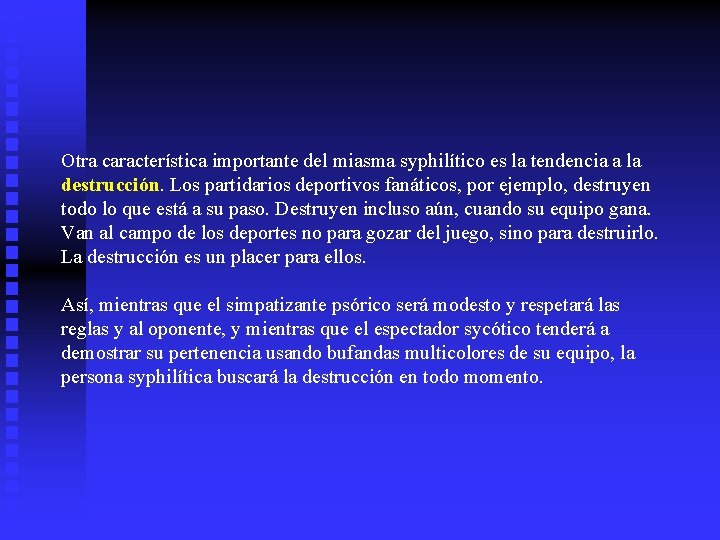 Otra característica importante del miasma syphilítico es la tendencia a la destrucción. Los partidarios