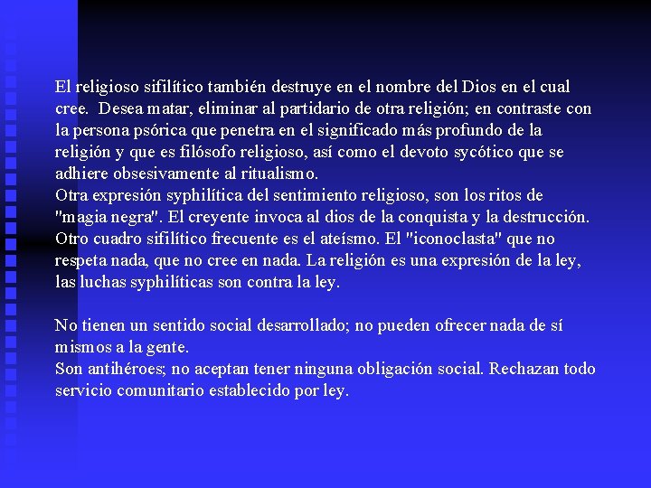 El religioso sifilítico también destruye en el nombre del Dios en el cual cree.
