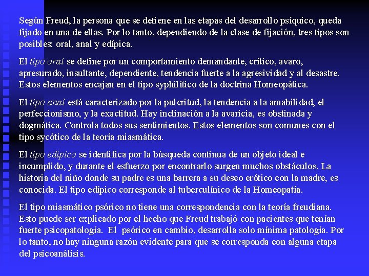 Según Freud, la persona que se detiene en las etapas del desarrollo psíquico, queda