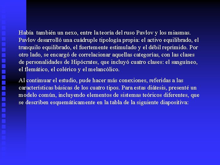 Había también un nexo, entre la teoría del ruso Pavlov y los miasmas. Pavlov