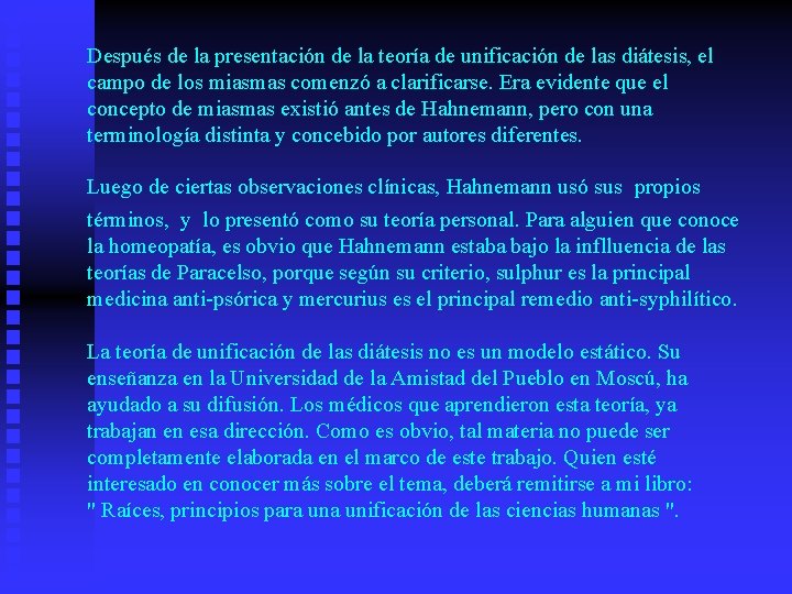 Después de la presentación de la teoría de unificación de las diátesis, el campo