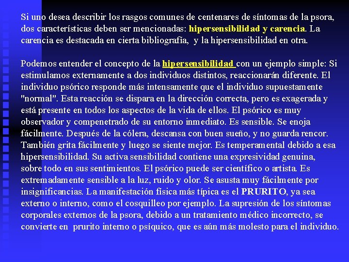 Si uno desea describir los rasgos comunes de centenares de síntomas de la psora,