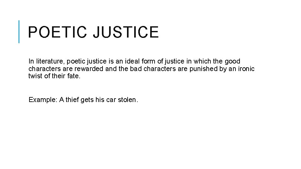 POETIC JUSTICE In literature, poetic justice is an ideal form of justice in which