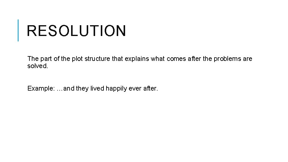 RESOLUTION The part of the plot structure that explains what comes after the problems