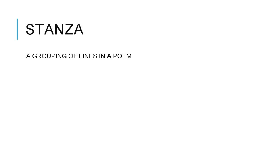 STANZA A GROUPING OF LINES IN A POEM 