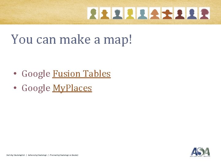 You can make a map! • Google Fusion Tables • Google My. Places Serving