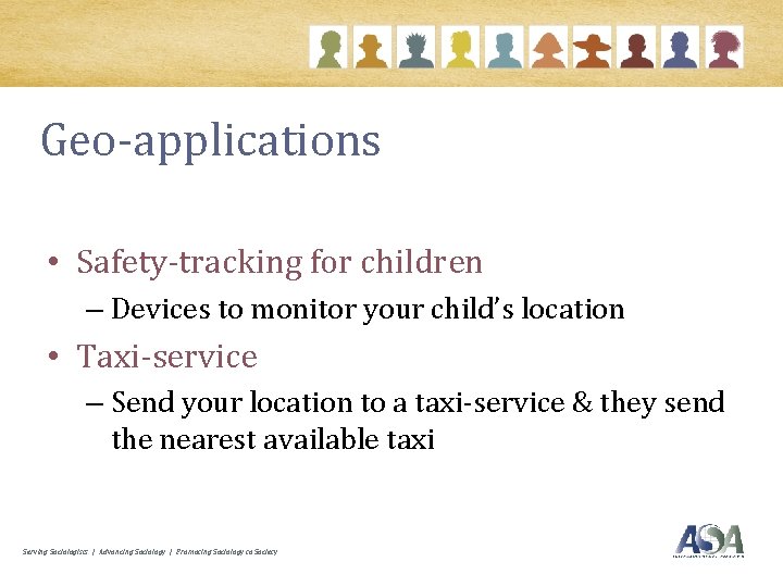 Geo-applications • Safety-tracking for children – Devices to monitor your child’s location • Taxi-service