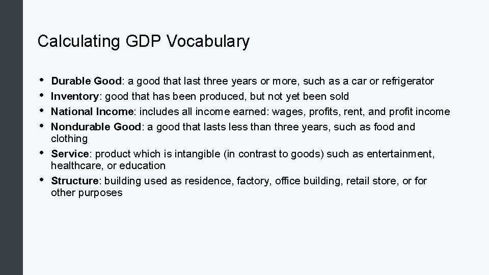 Calculating GDP Vocabulary • • • Durable Good: a good that last three years