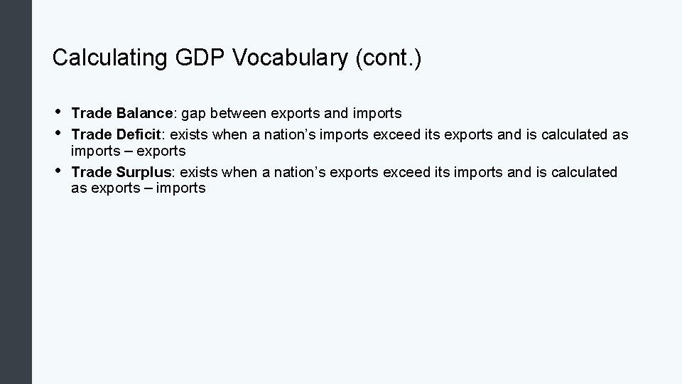 Calculating GDP Vocabulary (cont. ) • • • Trade Balance: gap between exports and