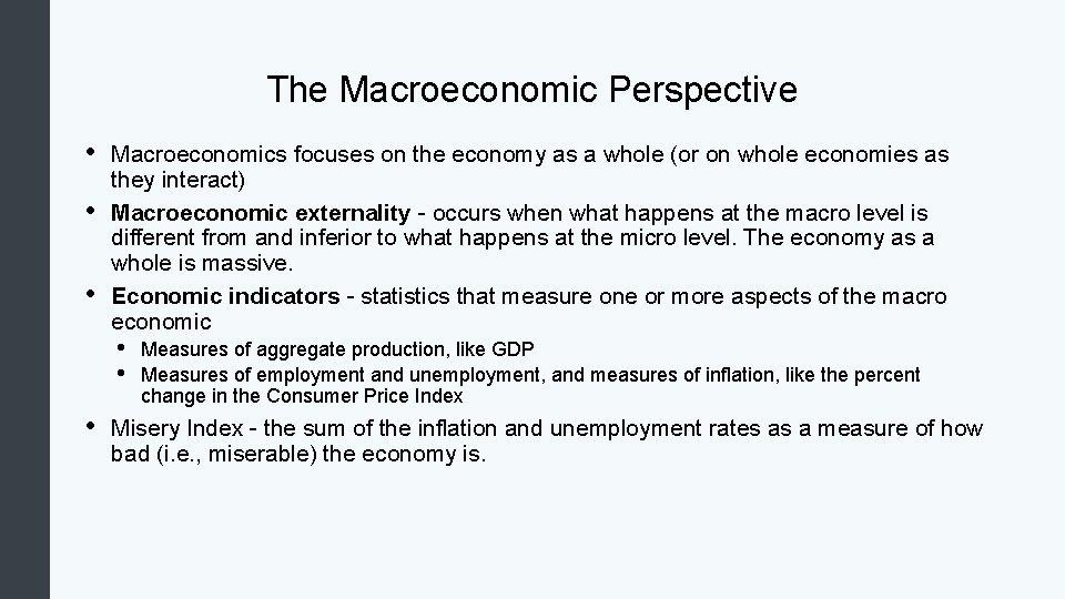 The Macroeconomic Perspective • • • Macroeconomics focuses on the economy as a whole