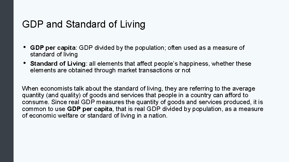 GDP and Standard of Living • • GDP per capita: GDP divided by the