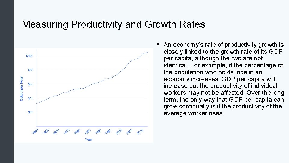 Measuring Productivity and Growth Rates • An economy’s rate of productivity growth is closely