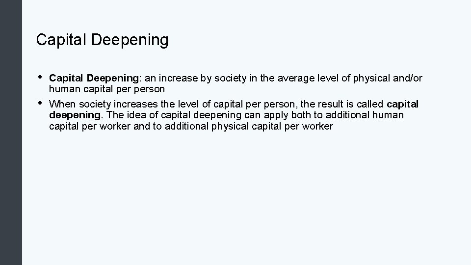 Capital Deepening • • Capital Deepening: an increase by society in the average level