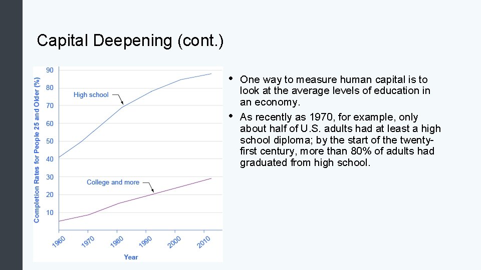 Capital Deepening (cont. ) • • One way to measure human capital is to