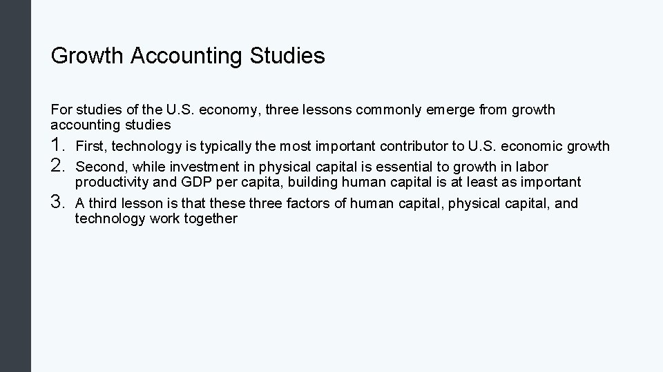 Growth Accounting Studies For studies of the U. S. economy, three lessons commonly emerge