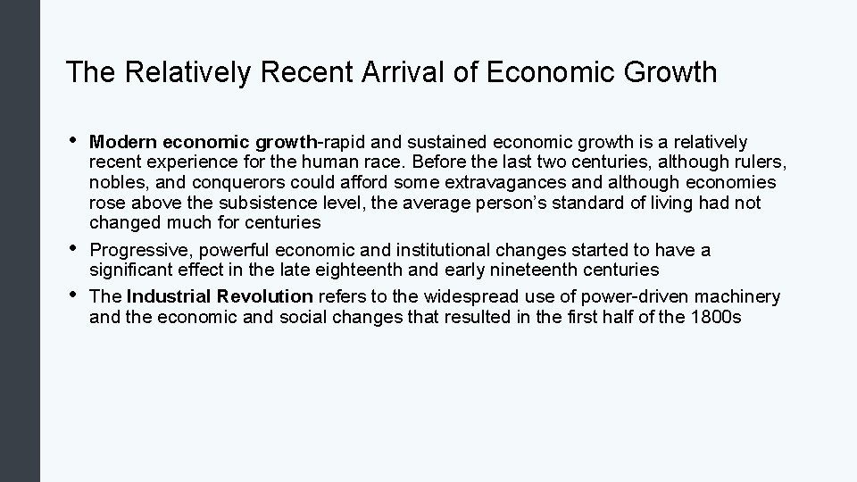 The Relatively Recent Arrival of Economic Growth • • • Modern economic growth-rapid and