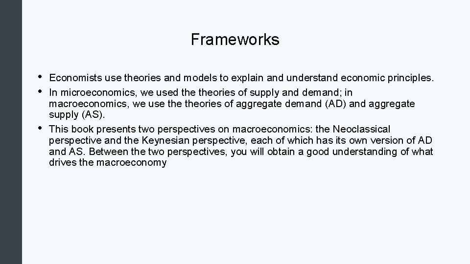 Frameworks • • • Economists use theories and models to explain and understand economic