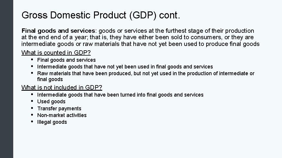 Gross Domestic Product (GDP) cont. Final goods and services: goods or services at the