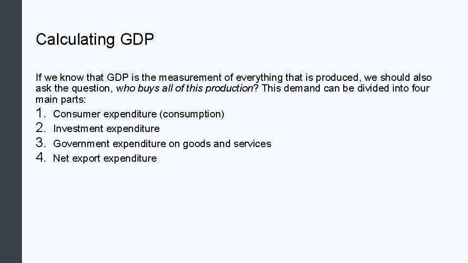 Calculating GDP If we know that GDP is the measurement of everything that is