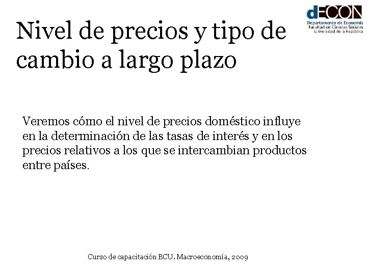 Nivel de precios y tipo de cambio a largo plazo Veremos cómo el nivel