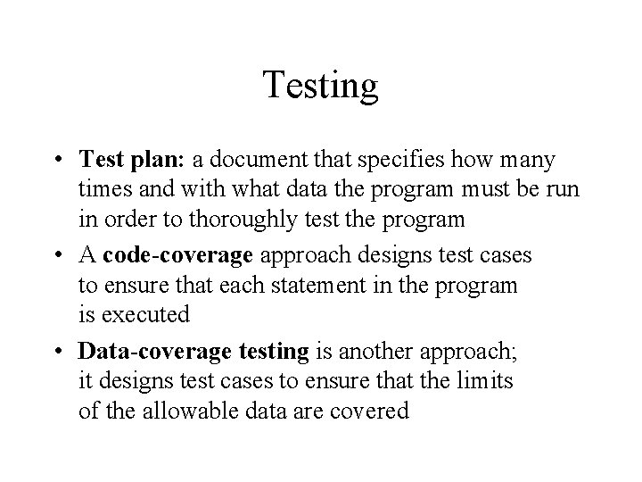 Testing • Test plan: a document that specifies how many times and with what