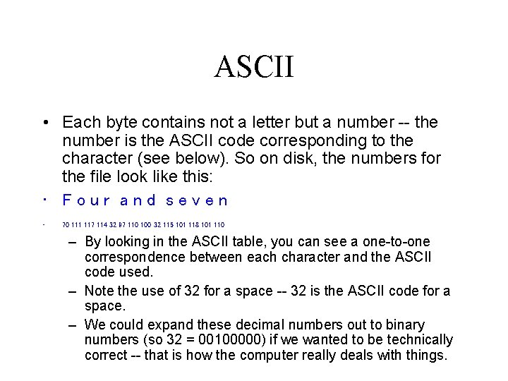 ASCII • Each byte contains not a letter but a number -- the number