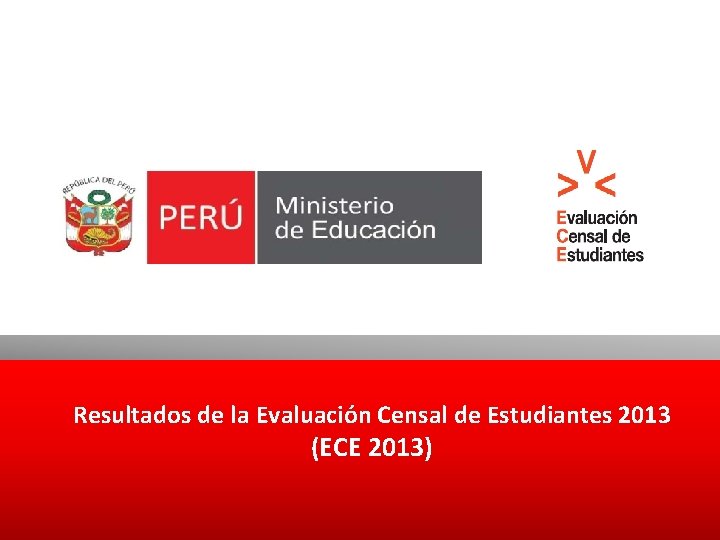 Resultados de la Evaluación Censal de Estudiantes 2013 (ECE 2013) 