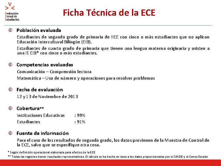 Ficha Técnica de la ECE Población evaluada Estudiantes de segundo grado de primaria de