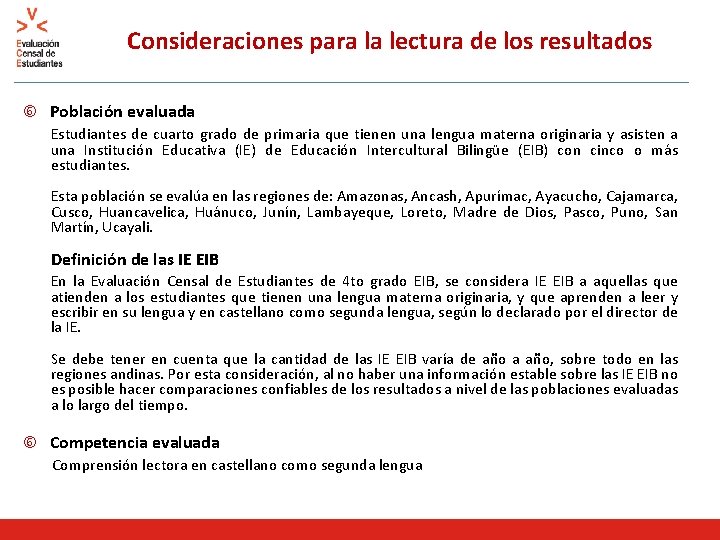 Consideraciones para la lectura de los resultados Población evaluada Estudiantes de cuarto grado de