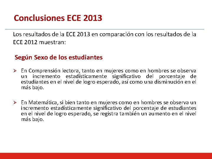 Conclusiones ECE 2013 Los resultados de la ECE 2013 en comparación con los resultados