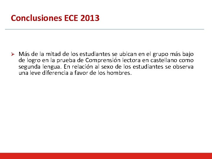 Conclusiones ECE 2013 Ø Más de la mitad de los estudiantes se ubican en