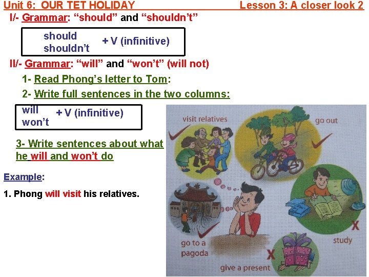 Unit 6: OUR TET HOLIDAY I/- Grammar: “should” and “shouldn’t” should + V (infinitive)