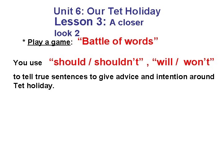 Unit 6: Our Tet Holiday Lesson 3: A closer look 2 * Play a