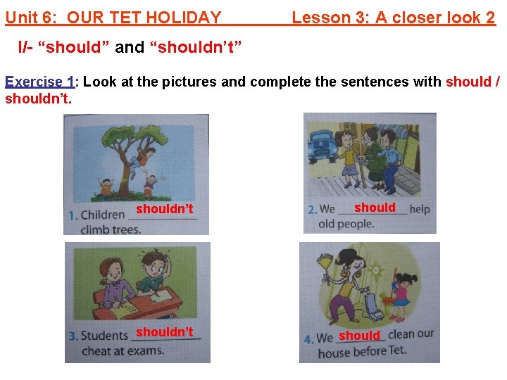 Unit 6: OUR TET HOLIDAY Lesson 3: A closer look 2 I/- “should” and