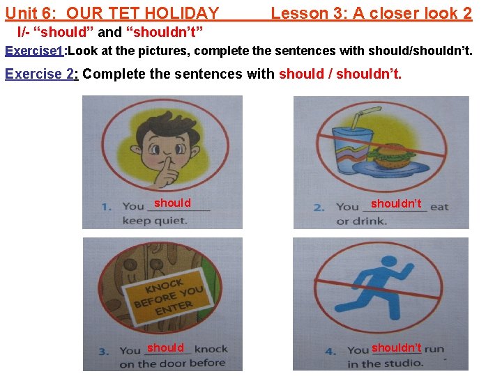 Unit 6: OUR TET HOLIDAY Lesson 3: A closer look 2 I/- “should” and
