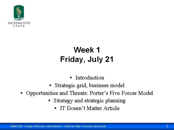 Week 1 Friday, July 21 • Introduction • Strategic grid, business model • Opportunities
