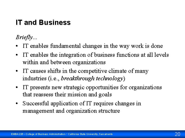 IT and Business Briefly… • IT enables fundamental changes in the way work is