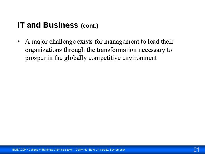 IT and Business (cont. ) • A major challenge exists for management to lead